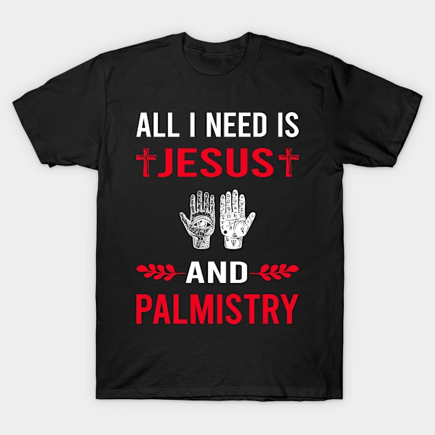 I Need Jesus And Palmistry Palmist Palm Reading Reader Fortune Telling Teller T-Shirt by Good Day